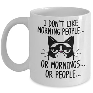 "I Don't Like Morning People...Or Mornings...Or People" - Grumpy Cat (11oz)