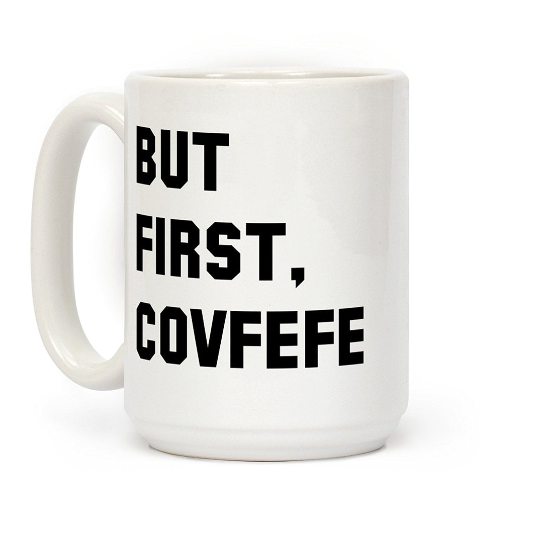 But First, Covfefe (15oz)